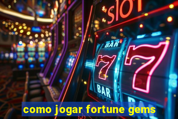 como jogar fortune gems